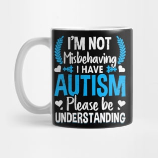 Autism T Shirt I am not misbehaving i have autism awareness Mug